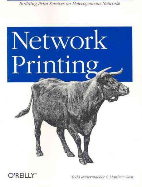 Network Printing: Building Print Services on Heterogeneous Networks cover
