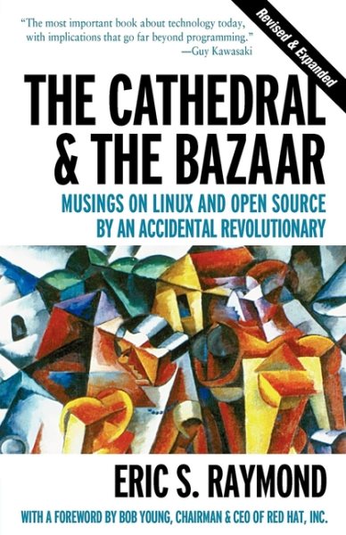 The Cathedral & the Bazaar: Musings on Linux and Open Source by an Accidental Revolutionary cover