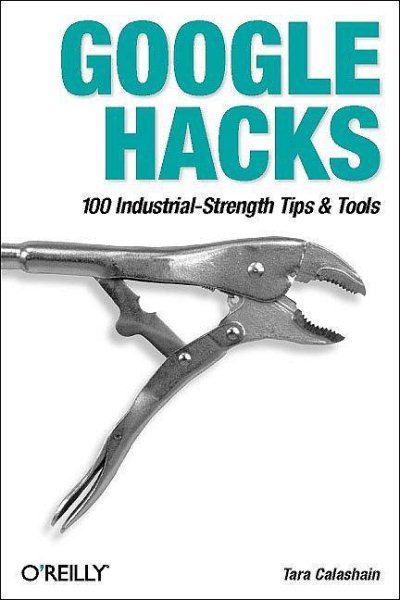 Google Hacks: 100 Industrial-Strength Tips & Tools cover