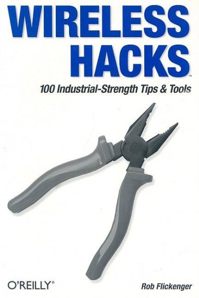 Wireless Hacks: 100 Industrial-Strength Tips & Tools cover