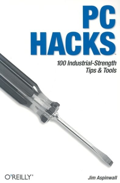 PC Hacks: 100 Industrial-Strength Tips & Tools cover