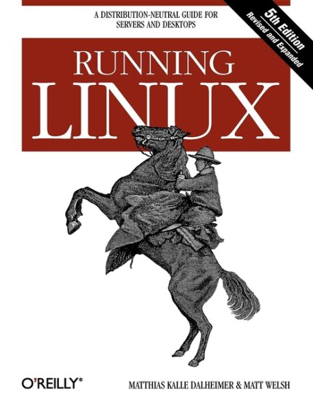Running Linux: A Distribution-Neutral Guide for Servers and Desktops cover
