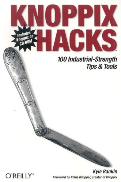 Knoppix Hacks: 100 Industrial-Strength Tips and Tools cover