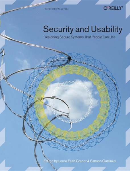 Security and Usability: Designing Secure Systems That People Can Use cover