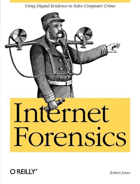 Internet Forensics: Using Digital Evidence to Solve Computer Crime cover