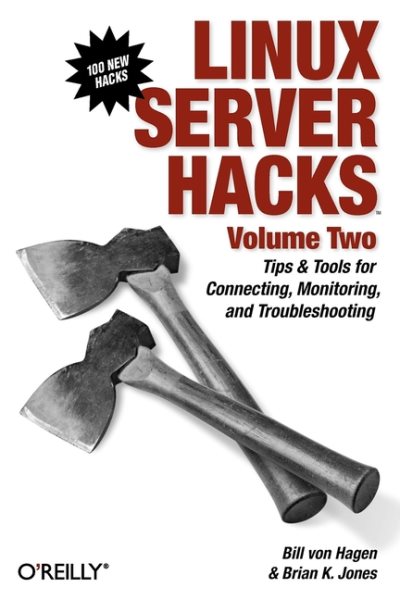 Linux Server Hacks, Volume Two: Tips & Tools for Connecting, Monitoring, and Troubleshooting cover
