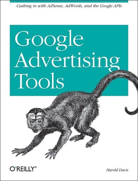 Google Advertising Tools: Cashing in with AdSense, AdWords, and the Google APIs cover