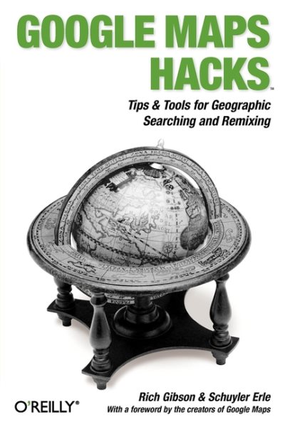 Google Maps Hacks: Foreword by Jens & Lars Rasmussen, Google Maps Tech Leads cover