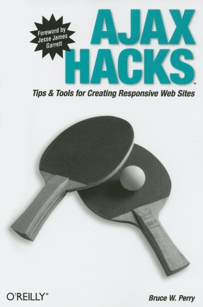 Ajax Hacks: Tips & Tools for Creating Responsive Web Sites cover