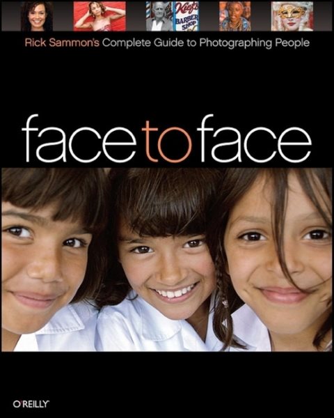 Face to Face: Rick Sammon's Complete Guide to Photographing People cover