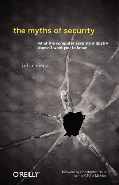 The Myths of Security: What The Computer Security Industry Doesn't Want You To Know cover