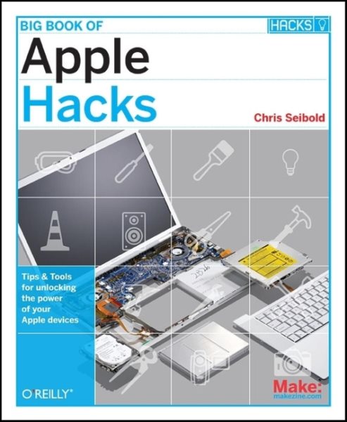 Big Book of Apple Hacks: Tips & Tools for unlocking the power of your Apple devices cover