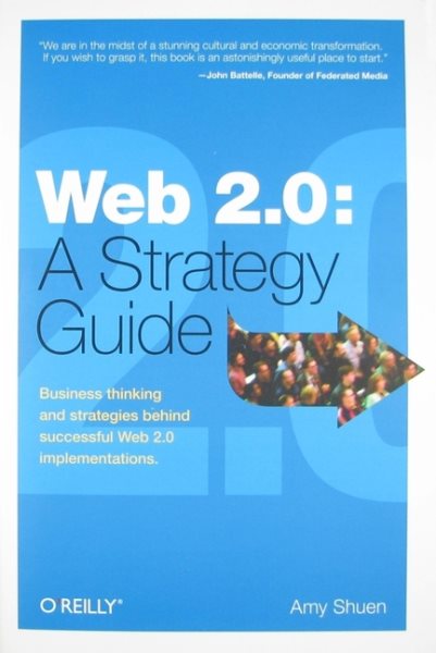 Web 2.0: A Strategy Guide: Business thinking and strategies behind successful Web 2.0 implementations cover