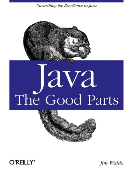 Java: The Good Parts: Unearthing the Excellence in Java cover