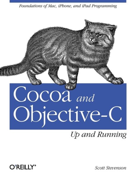 Cocoa and Objective-C: Up and Running: Foundations of Mac, iPhone, and iPad Programming cover
