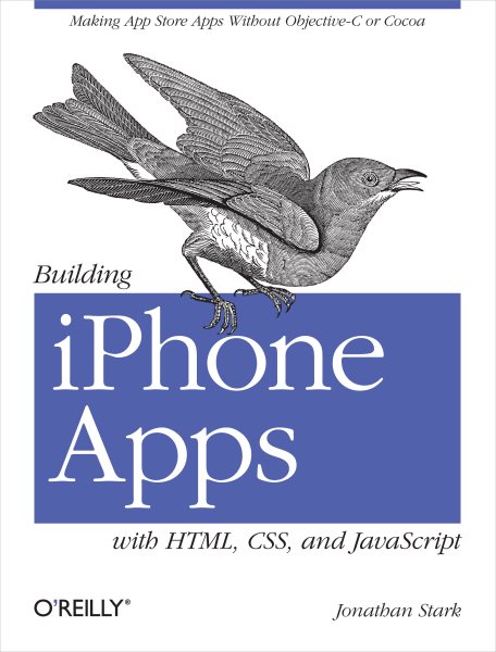 Building iPhone Apps with HTML, CSS, and JavaScript: Making App Store Apps Without Objective-C or Cocoa cover