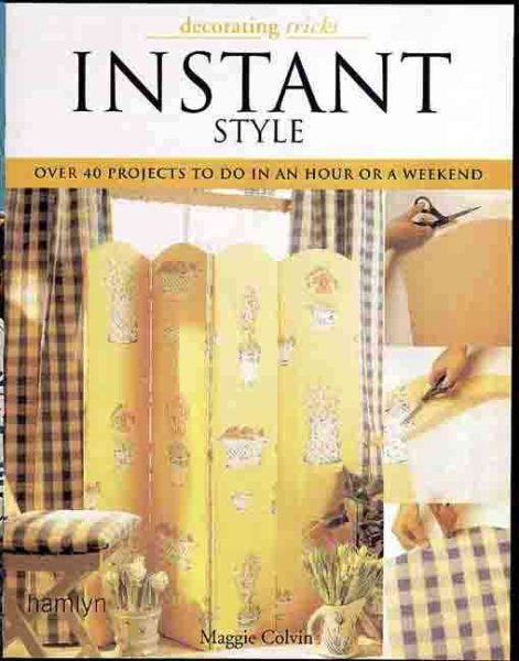 Instant Style: Over 40 Quick-To-Do Projects, from an Hour to a Weekend cover