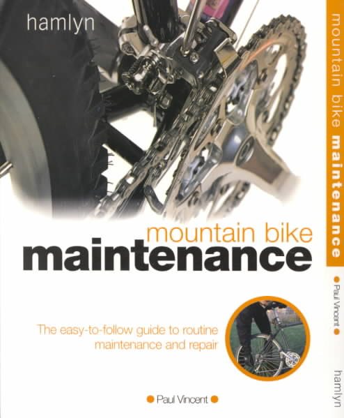 Mountain Bike Maintenance: The Easy-to-Follow Guide to Routine Maintenance and Repair cover