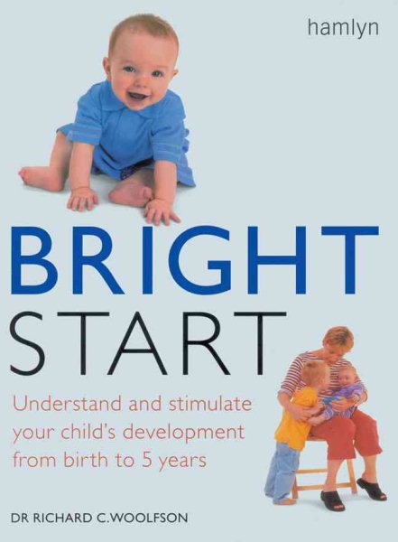 Bright Start: Understand and Stimulate Your Child's Development From Birth to 5 Years cover