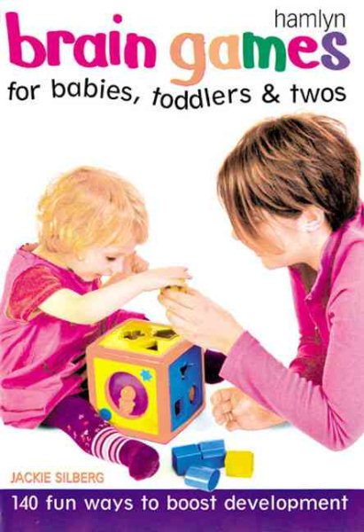 Brain Games for Babies, Toddlers & Twos: 140 Fun Ways to Boost Development cover