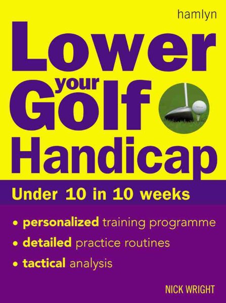 Lower Your Golf Handicap: Under 10 in 10 Weeks cover