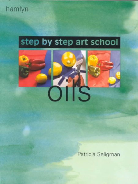 Step-by-Step Art School: Oils cover
