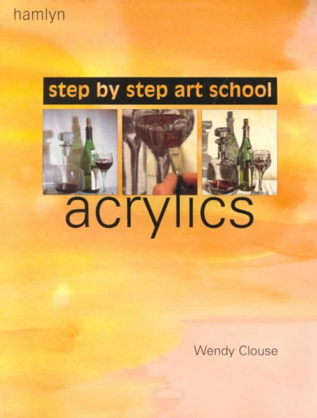 Acrylics (Step-by-Step Art School) cover