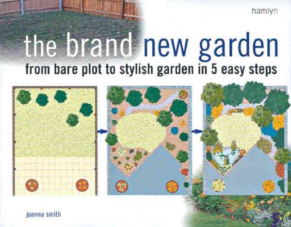 The Brand New Garden: From Bare Plot to Stylish Garden in 5 Easy Steps cover