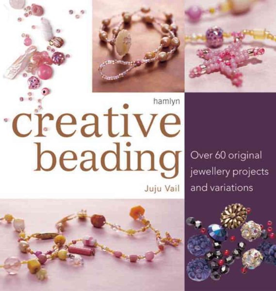 Creative Beading: Over 60 Original Jewellery Projects and Variations cover