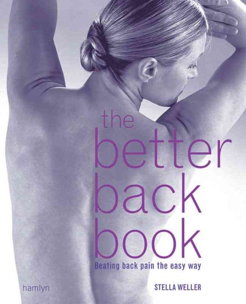 The Better Back Book: Beating Back Pain the Easy Way cover