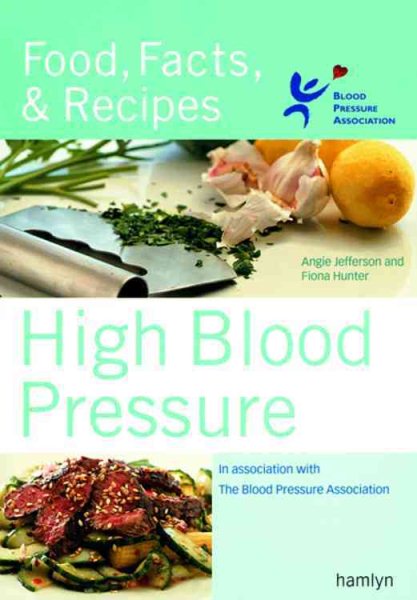 High Blood Pressure: Food, Facts & Recipes cover