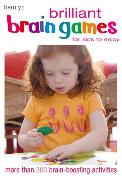 Brilliant Brain Games for Kids to Enjoy: More Than 300 Brain-boosting Activities cover