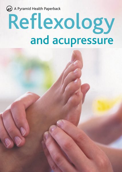 Reflexology & Acupressure: A Pyramid Health Paperback (Pyramid Health Paperbacks)