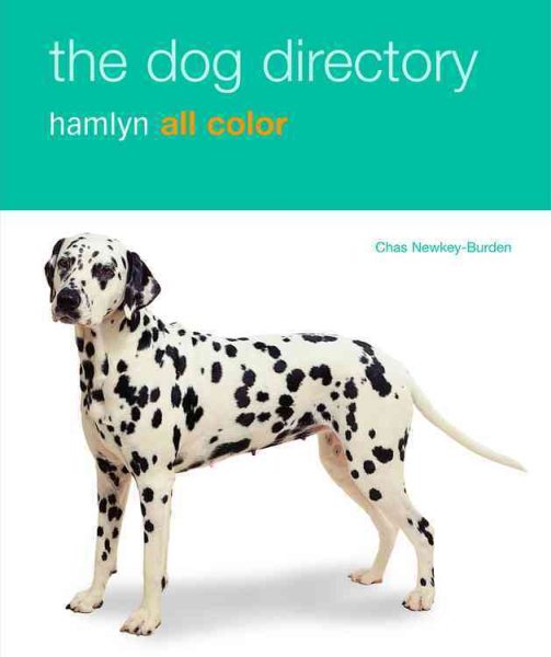 The Dog Directory: Hamlyn All Color, Facts, Figures, and Profiles of over 100 Breeds cover