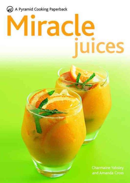 Miracle Juices: A Pyramid Cooking Paperback (Pyramid Series)