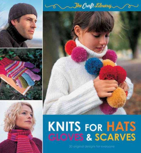 Knits for Hats, Gloves & Scarves (The Craft Library) cover