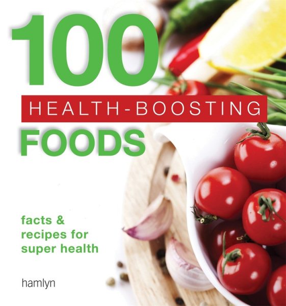 100 Health-boosting Foods: Facts and recipes for super health cover