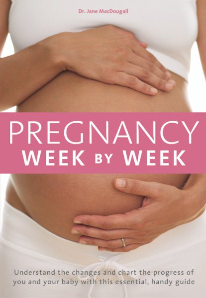 Pregnancy Week by Week: Understand the changes and chart the progress of you and your baby with this essential handy guide cover