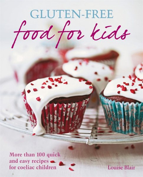 Gluten-Free Food for Kids: More than 100 quick & easy recipes cover
