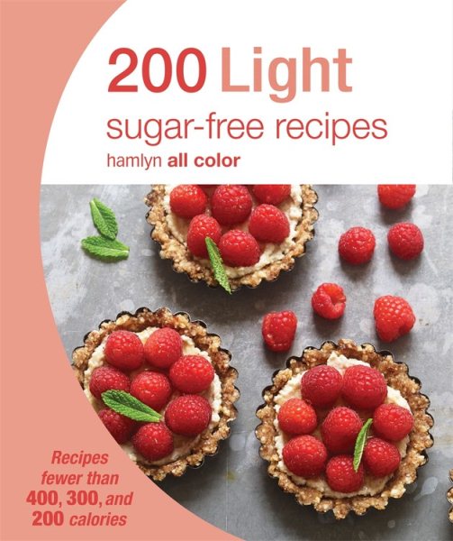 200 Light Sugar-Free Recipes: Recipes fewer than 400, 300, and 200 calories (Hamlyn All Color) cover