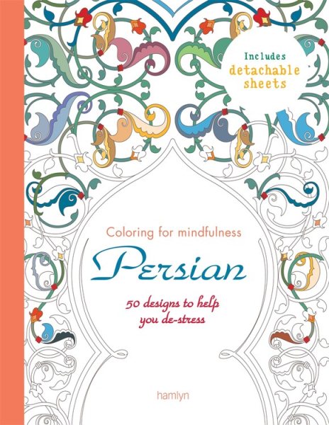 Persian: 50 Designs to Help You De-Stress;Coloring for Mindfulness cover