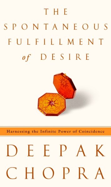 The Spontaneous Fulfillment of Desire: Harnessing the Infinite Power of Coincidence cover