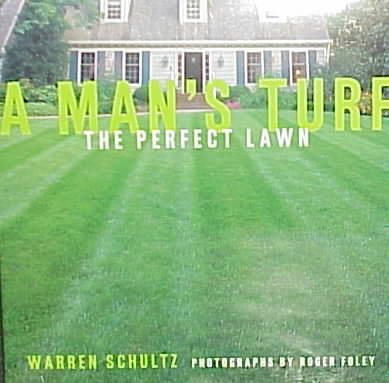 A Man's Turf: The Perfect Lawn cover