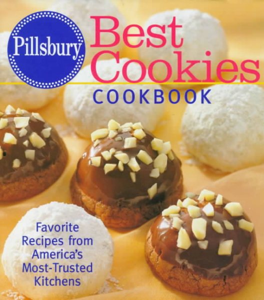 Pillsbury: Best Cookies Cookbook: Favorite Recipes from America's Most-Trusted Kitchens