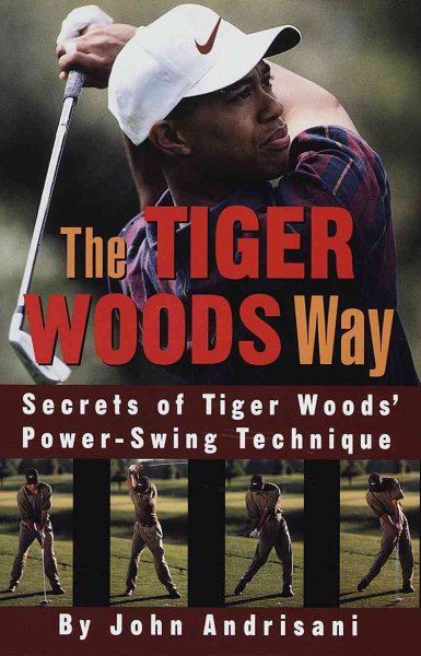 The Tiger Woods Way: An Analysis of Tiger Woods' Power-Swing Technique cover