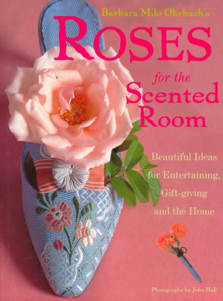 Roses for the Scented Room: Beautiful Ideas for Entertaining, Gift-giving and the Home cover