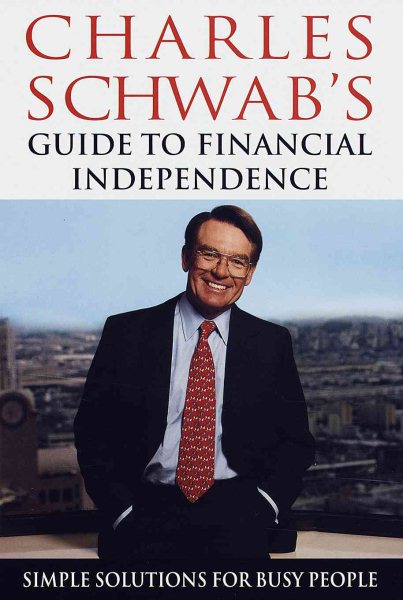 Charles Schwab's Guide to Financial Independence: Simple Solutions for Busy People cover