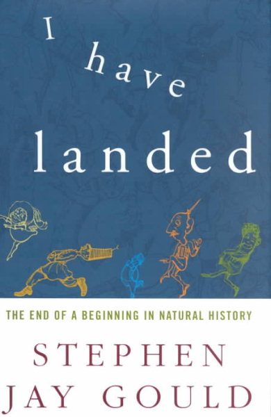 I Have Landed: The End of a Beginning in Natural History cover