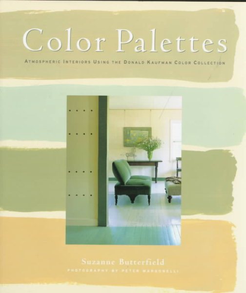 Color Palettes: Atmospheric Interiors Using the Donald Kaufman Color Collection cover
