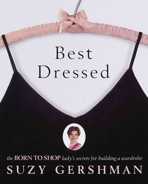 Best Dressed: The Born to Shop Lady's Secrets for Building a Wardrobe cover